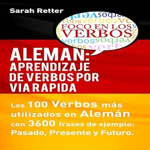 Aleman-Aprendizaje-De-Verbos-Por-Via-Rapida-Los-100-Verbos-Mas-Usados-En-Aleman-Con-3600-Frases-De-Ejemplo-Pasado-Presente-Futuro-Audiolibro-gratis