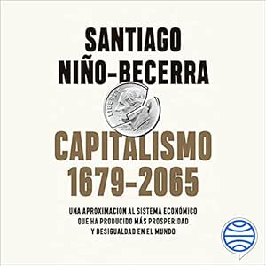 Capitalismo-Una-Aproximacion-Al-Sistema-Economico-Que-Ha-Producido-Mas-Prosperidad-Y-Desigualdad-En-El-Mundo-Audiolibro-gratis