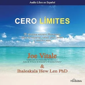 Cero-Limites-El-Sistema-Secreto-Hawaiano-Para-La-Riqueza-Salud-Paz-Amor-Y-Mucho-Mas-Audiolibro-gratis