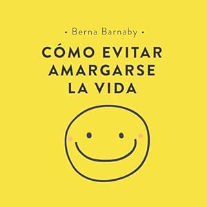 Como-Evitar-Amargarse-La-Vida-Audiolibro-gratis
