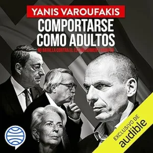 Comportarse-Como-Adultos-Mi-Batalla-Contra-El-Establishment-Europeo-Audiolibro-gratis