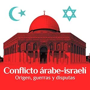 Conflicto-Arabe-Israeli-Origen-Guerras-Y-Disputas-Audiolibro-gratis