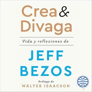 Crea-Y-Divaga-Vida-Y-Reflexiones-De-Jeff-Bezos-Audiolibro-gratis