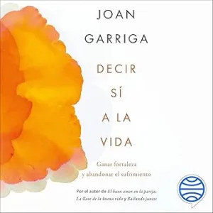 Decir-Si-A-La-Vida-Ganar-Fortaleza-Y-Abandonar-El-Sufrimiento-Audiolibro-Gratis