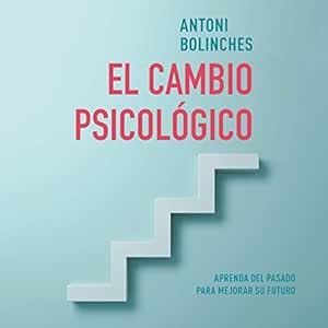 El-Cambio-Psicologico-Aprenda-Del-Pasado-Para-Mejorar-Su-Futuro-Audiolibro-gratis