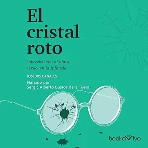 El-Cristal-Roto-Sobreviviendo-El-Abuso-Sexual-En-La-Infancia-Audiolibro-gratis
