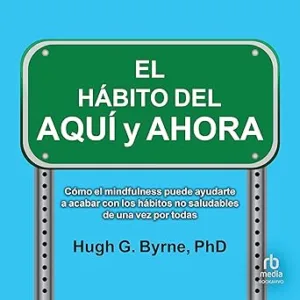 El-Habito-Del-Aqui-Y-Ahora-Audiolibro-gratis