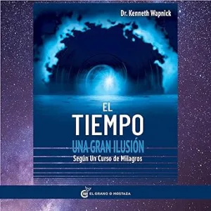El-Tiempo-Una-Gran-Ilusion-Segun-Un-Curso-De-Milagros-Audiolibro-gratis