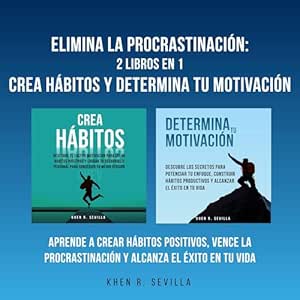 Elimina-La-Procrastinacion-Crea-Habitos-Y-Determina-Tu-Motivacion-Aprende-A-Crear-Habitos-Positivos-Vence-La-Procrastinacion-Y-Alcanza-El-Exito-En-Tu-Vida-Audiolibro-gratis