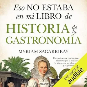 Eso No Estaba En Mi Libro De Historia De La Gastronomia Audiolibro Gratis Eso-No-Estaba-En-Mi-Libro-De-Historia-De-La-Gastronomia-Audiolibro-Gratis