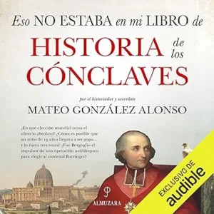 Eso-No-Estaba-En-Mi-Libro-De-Historia-De-Los-Conclaves-Audiolibro-gratis