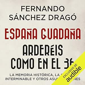 Espana-Guadana.-Ardereis-Como-En-El-36-Audiolibro-Gratis
