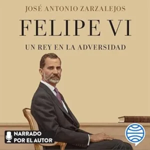 Felipe-VI.-Un-Rey-En-La-Adversidad-Audiolibro-gratis
