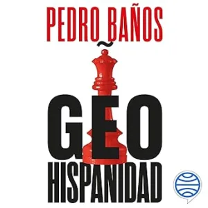 Geohispanidad-La-Potencia-Hispana-En-El-Nuevo-Orden-Geopolitico-Audiolibro-gratis