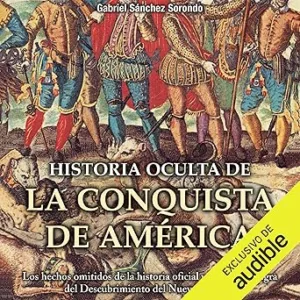 Historia-Oculta-De-La-Conquista-De-America-Audiolibro-gratis