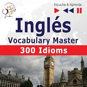 Ingles-Vocabulary-Master-300-Idioms-Audiolibro-gratis