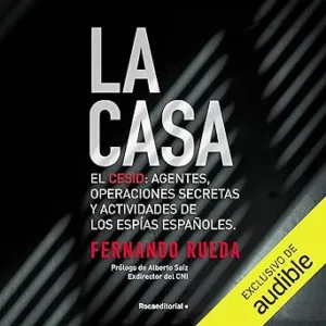 La-Casa-El-CESID-Agentes-Operaciones-Secretas-Y-Actividades-De-Los-Espias-Espanoles-Audiolibro-gratis