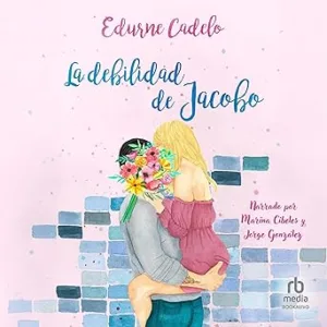 La-Debilidad-De-Jacobo-Las-Flores-Audiolibro-gratis