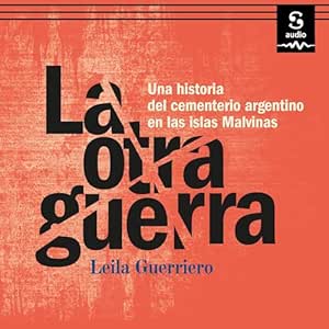 La-Otra-Guerra-Una-Historia-Del-Cementerio-Argentino-En-Las-Islas-Malvinas-Audiolibro-Gratis