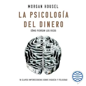 La-Psicologia-Del-Dinero-Como-Piensan-Los-Ricos-18-Claves-Imperecederas-Sobre-Riqueza-Y-Felicidad-Audiolibro-gratis