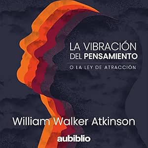 La-Vibracion-Del-Pensamiento-O-La-Ley-De-La-Atraccion-Audiolibro-gratis