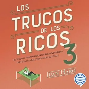 Los-Trucos-De-Los-Ricos-100-Trucos-Y-Habitos-Practicos-Para-Vivir-Mejor-Y-Disfrutar-La-Vida-Audiolibro-gratis
