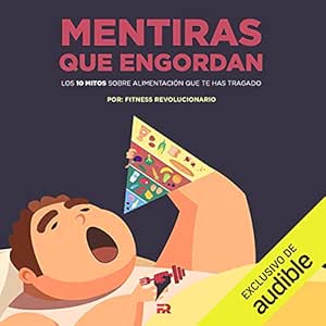 Mentiras-Que-Engordan-Los-10-Mitos-Sobre-Nutricion-Que-Te-Has-Tragado-Audiolibro-gratis