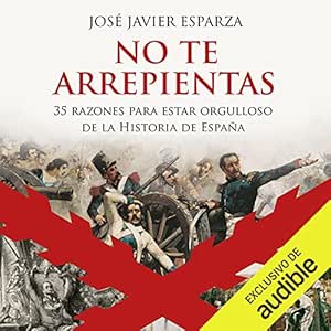 No-Te-Arrepientas-35-Razones-Para-Estar-Orgulloso-De-La-Historia-De-Espana-Audiolibro-gratis