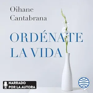 Ordenate-La-Vida-3-Pasos-Para-Ordenar-Tu-Casa-Y-Tu-Mente-Audiolibro-gratis