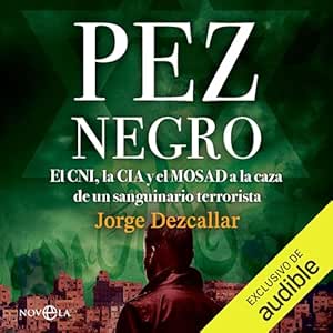 Pez-Negro-El-CNI-La-CIA-Y-El-Mossad-A-La-Caza-De-Un-Terrorista-Sanguinario-Audiolibro-gratis