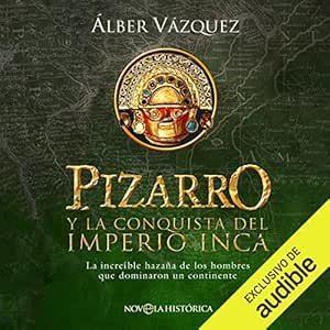 Pizarro-Y-La-Conquista-Del-Imperio-Inca-Audiolibro-Gratis