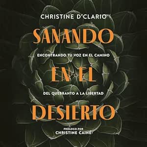 Sanando-En-El-Desierto-Encontrando-Tu-Voz-En-El-Camino-Del-Quebranto-A-La-Libertad-Audiolibro-Gratis