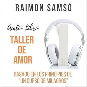 Taller-De-Amor-Basado-En-Los-Principios-De-Un-Curso-De-Milagros-Audiolibro-gratis