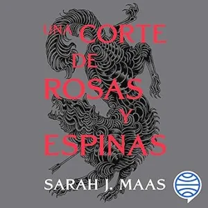 Una-Corte-De-Rosas-Y-Espinas-Audiolibro-gratis