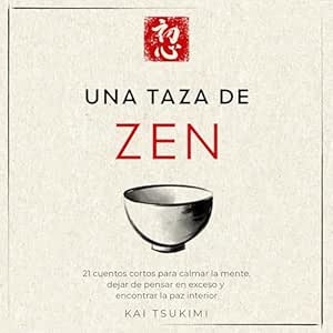 Una-Taza-De-Zen-21-Cuentos-Cortos-Para-Calmar-La-Mente-Dejar-De-Pensar-En-Exceso-Y-Encontrar-La-Paz-Interior-Audiolibro-gratis