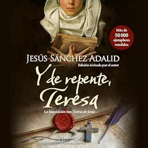 Y-De-Repente-Teresa-La-Inquisicion-Tras-Teresa-De-Jesus-Audiolibro-Gratis